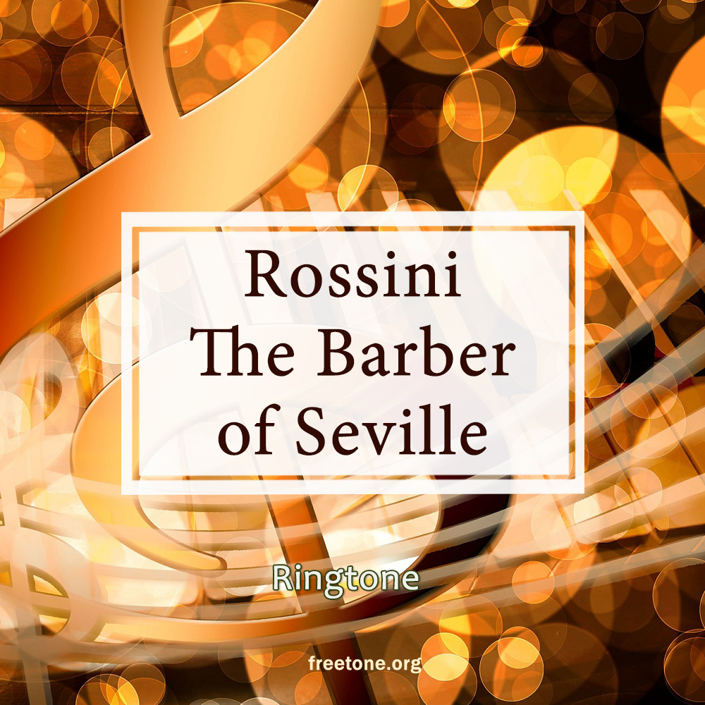Rossini - The Barber of Seville – Ringtone