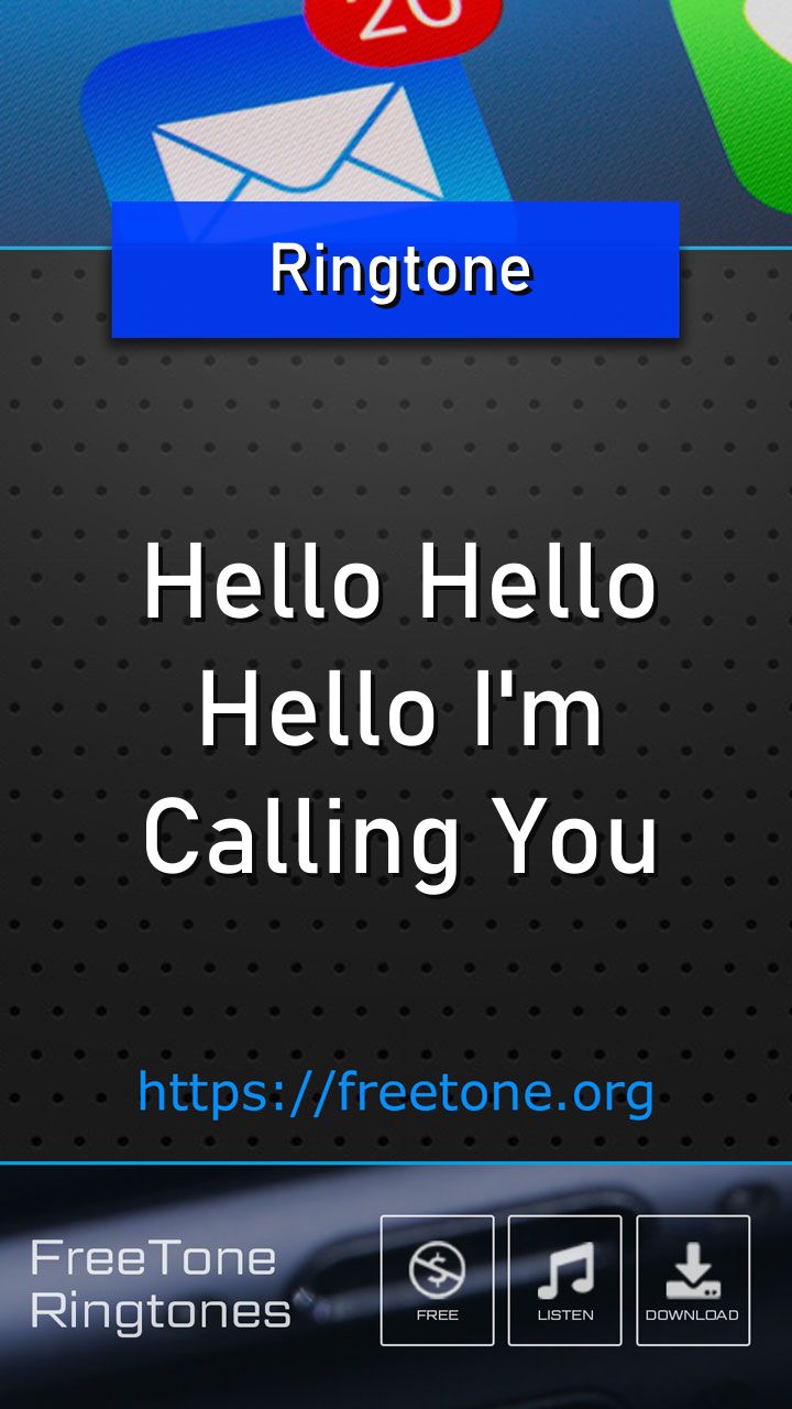 Ringtone: Hello Hello Hello I'm Calling You, Free Download