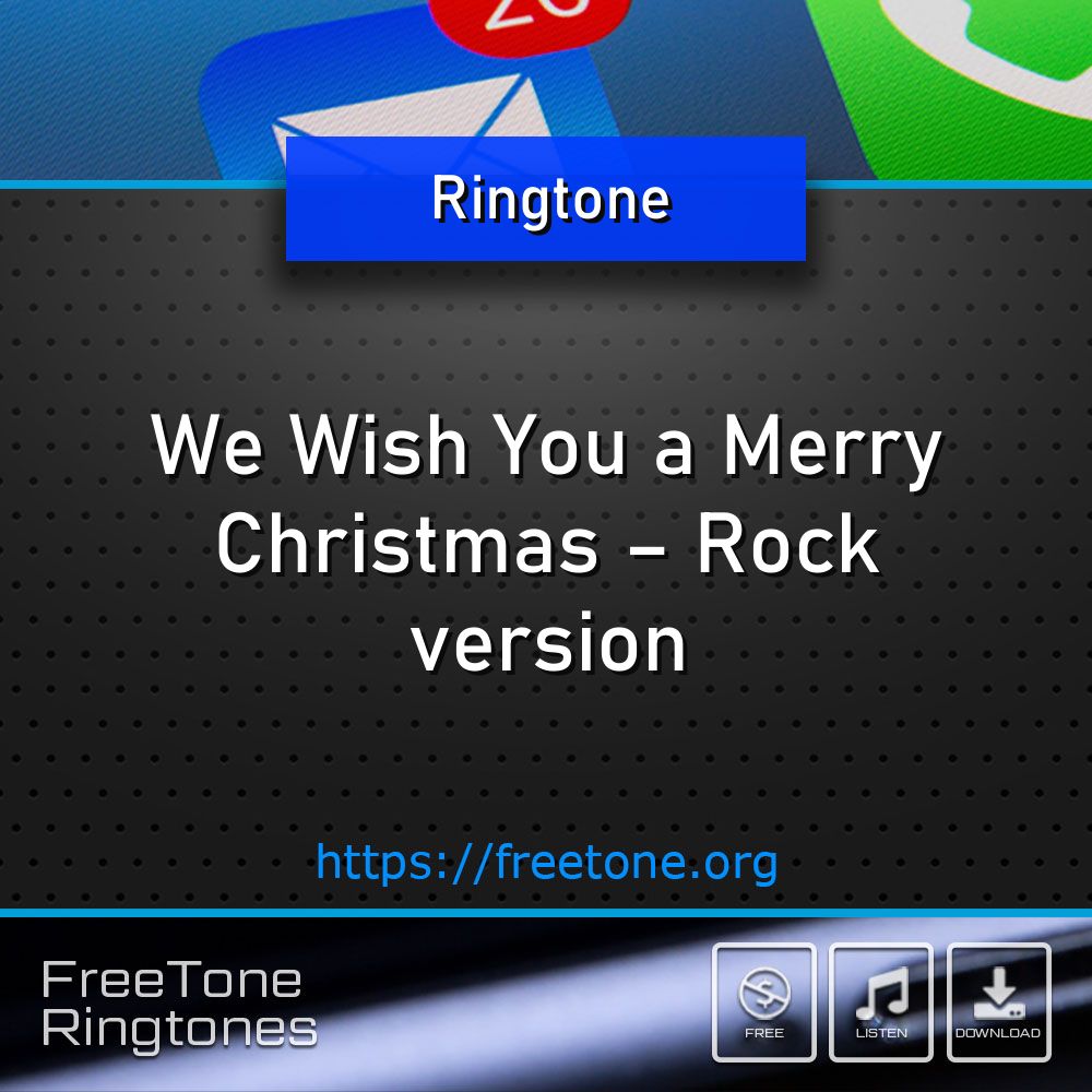 Ringtone: We Wish You a Merry Christmas – Rock version, Free Download
