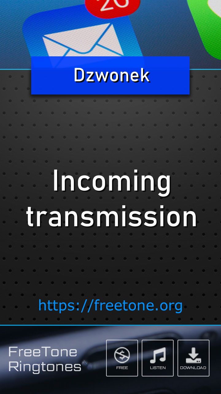 Dzwonek: Incoming transmission, Pobierz za darmo